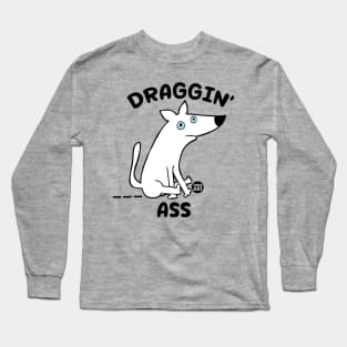 dragging ass Long Sleeve T-Shirt